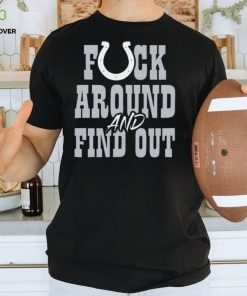 Indianapolis Colts fuck around and find out hoodie, sweater, longsleeve, shirt v-neck, t-shirt