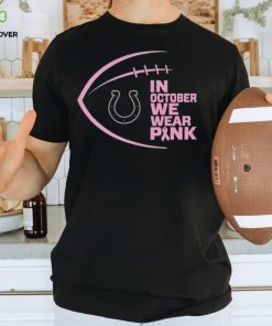 Indianapolis Colts in October we wear pink Breast Cancer Awareness hoodie, sweater, longsleeve, shirt v-neck, t-shirt