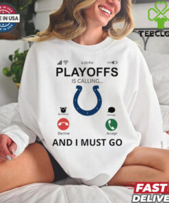 Indianapolis Colts shirt Playoff Is Calling And I Must Go for Fans