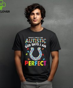 Indianapolis Colts society says I am Autistic god says I am perfect hoodie, sweater, longsleeve, shirt v-neck, t-shirt