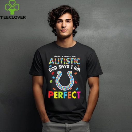 Indianapolis Colts society says I am Autistic god says I am perfect hoodie, sweater, longsleeve, shirt v-neck, t-shirt