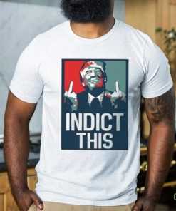 Indict This, Pro Trump Shirt, Free Trump Shirt, Support Trump Shirt, False Indictment, Republican Anti Democrat Shirt, Trump Middle Finger