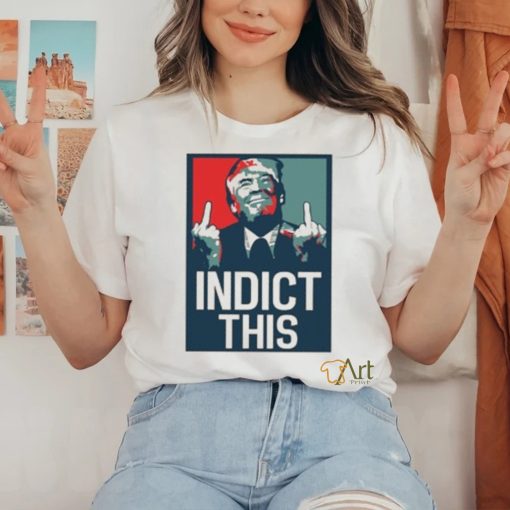 Indict This, Pro Trump Shirt, Free Trump Shirt, Support Trump Shirt, False Indictment, Republican Anti Democrat Shirt, Trump Middle Finger