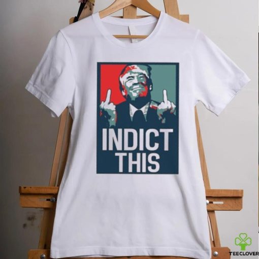 Indict This, Pro Trump Shirt, Free Trump Shirt, Support Trump Shirt, False Indictment, Republican Anti Democrat Shirt, Trump Middle Finger