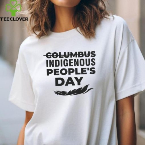 Indigenous Peoples Day Shirt Shirt