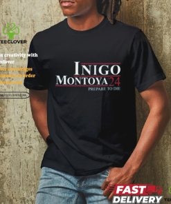 Inigo Montoya '24 Prepare To Die Shirt