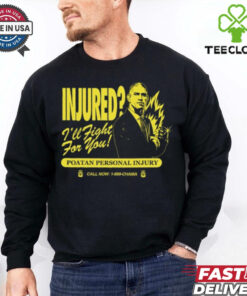Injured I_ll Fight For You Poatan Personal Injury Shirt