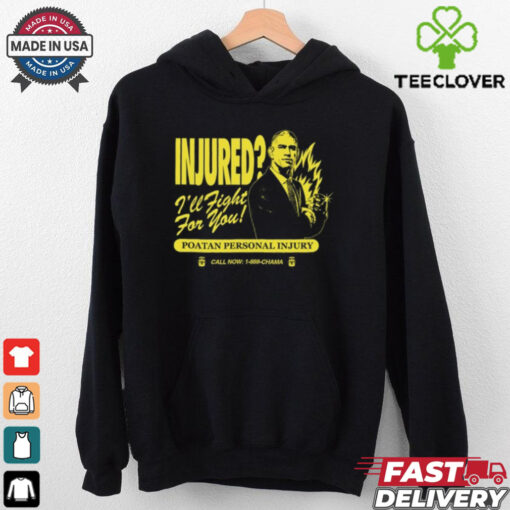 Injured I_ll Fight For You Poatan Personal Injury Shirt