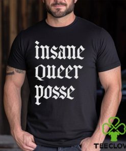 Insane Queer Posse Shirt