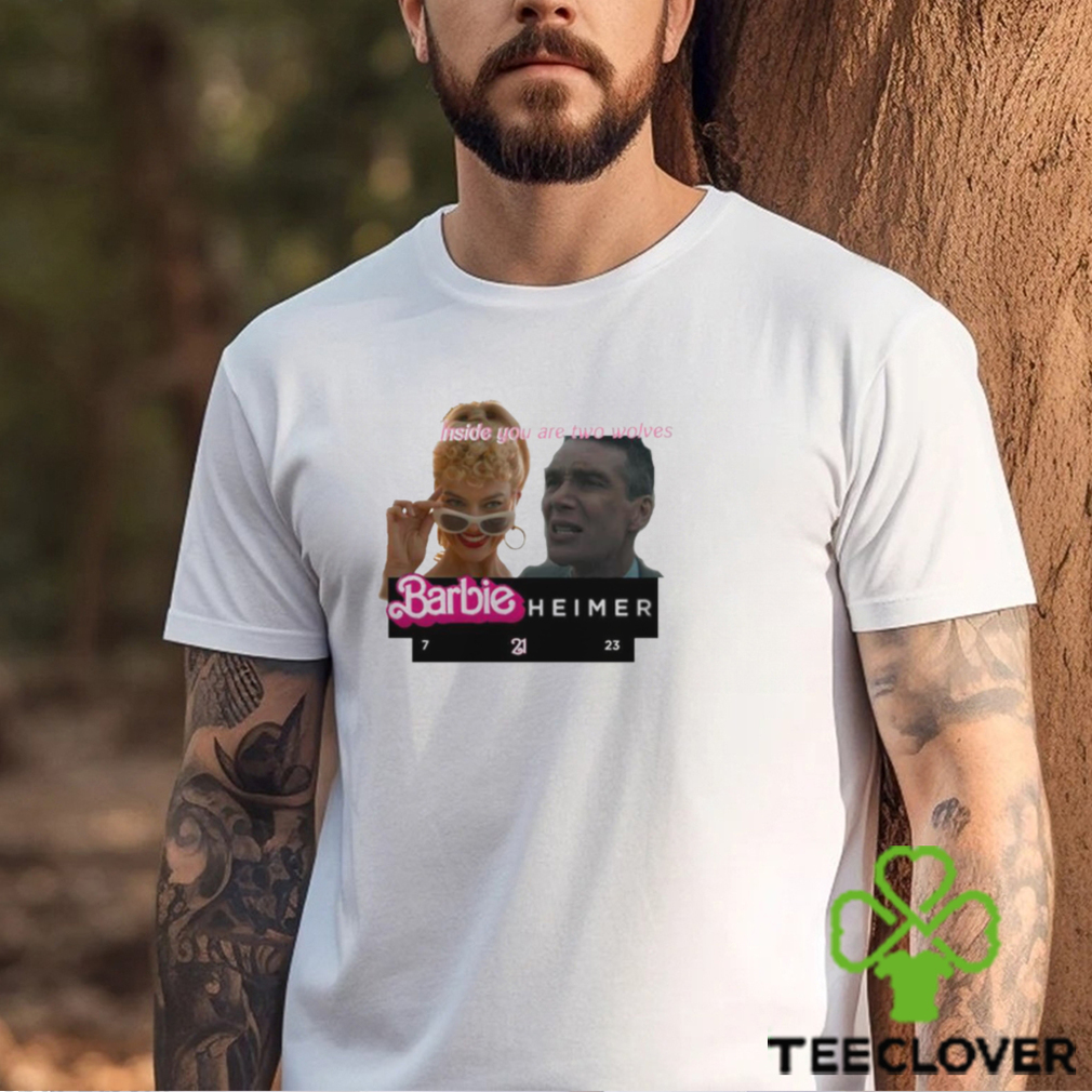 Inside You Are Two Wolves Barbieheimer Shirt Inside You Are Two Wolves Barbieheimer Shirt