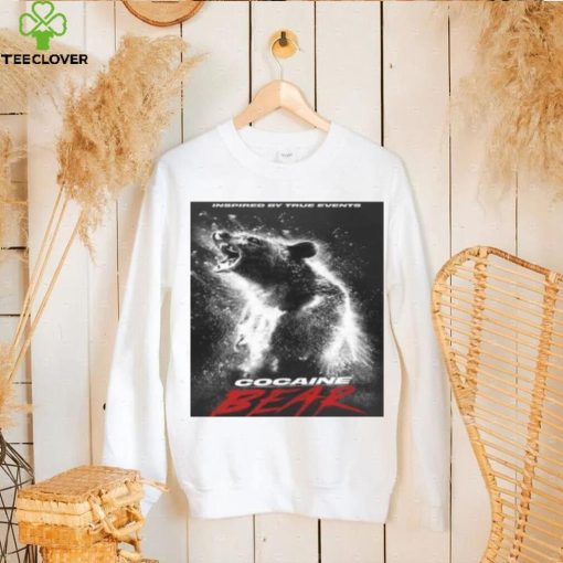 Inspired By True Events Cocaine Bear Poster Shirt Discussing Film hoodie, sweater, longsleeve, shirt v-neck, t-shirt