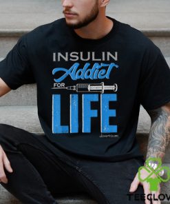 Insulin Addiet For Life Classic T Shirt