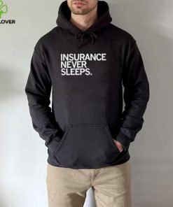 Insurance never sleeps 2022 shirt