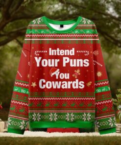 Intend Your Puns You Cowards Ugly Christmas Sweater