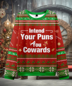 Intend Your Puns You Cowards Ugly Christmas Sweater