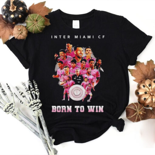 Inter Miami Cf Born To Win 2024 Shirt