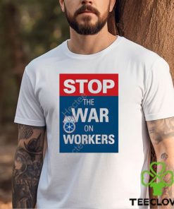 International brotherhood of teamster stop the war on workers t shirt