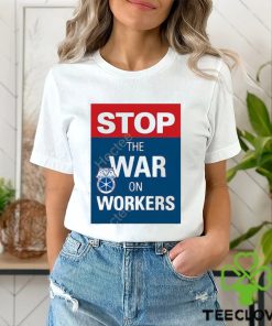 International brotherhood of teamster stop the war on workers t shirt 1 International brotherhood of teamster stop the war on workers t shirt