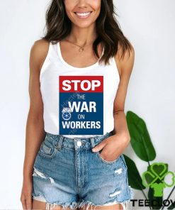 International brotherhood of teamster stop the war on workers t shirt 3 International brotherhood of teamster stop the war on workers t shirt