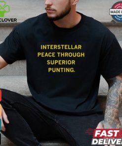 Interstellar Peace Through Superior Punting Shirt