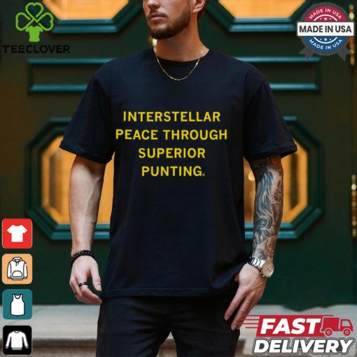 Interstellar Peace Through Superior Punting Shirt