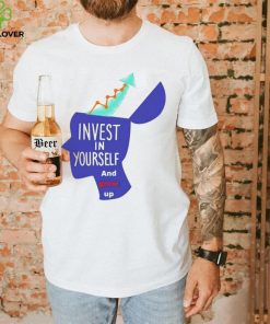 Invest in yourself and grow up art shirt