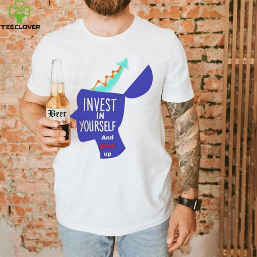 Invest in yourself and grow up art shirt