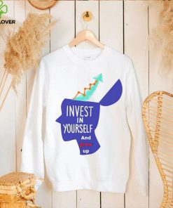 Invest in yourself and grow up art shirt