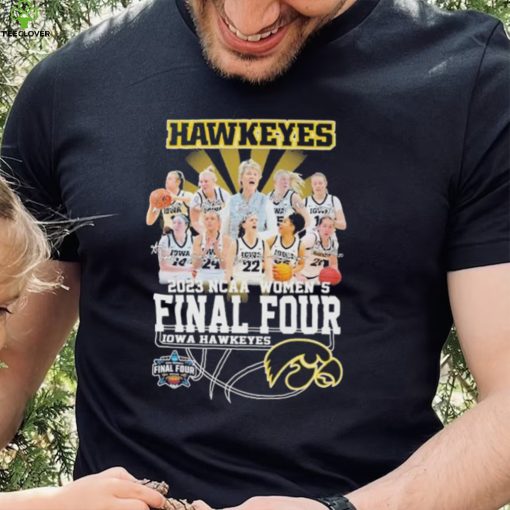 Iowa Hawkeyes 2023 NCAA Womens Final Four team member Signature Shirt hoodie, sweater, longsleeve, shirt v-neck, t-shirt