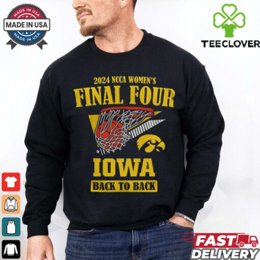 Iowa Hawkeyes 2024 Women’s Basketball Final Four Back To Back T Shirt