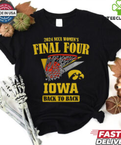 Iowa Hawkeyes 2024 Women's Basketball Final Four Back To Back T Shirt