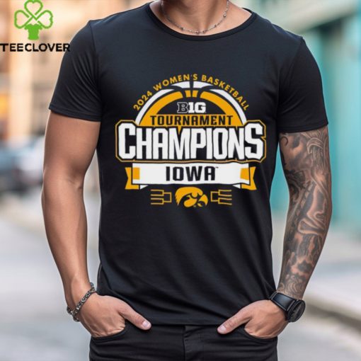 Iowa Hawkeyes 2024 women’s basketball big ten tournament champions shirt
