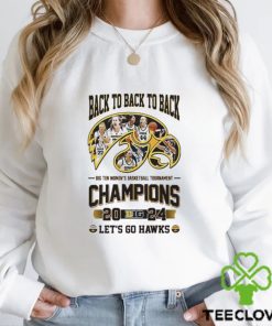 Iowa Hawkeyes Back To Back To Back Big Ten Women’s Basketball Tournament Champions Let’s Go Hawks Shirt