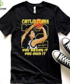 Iowa Hawkeyes Caitlin Clark Break It Own It The Record T Shirt