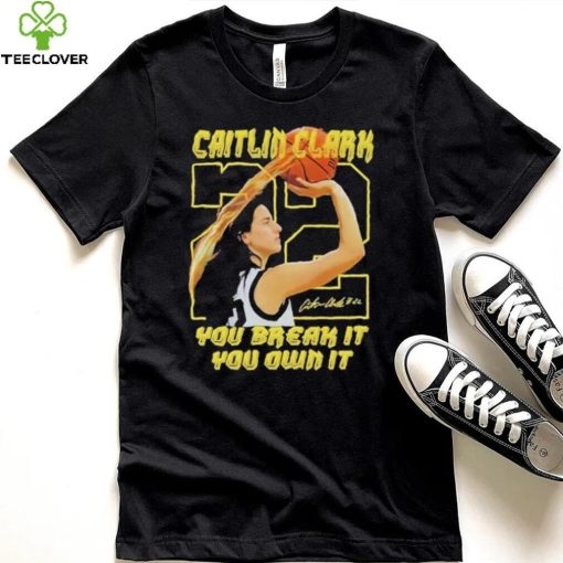 Iowa Hawkeyes Caitlin Clark Break It Own It The Record T Shirt