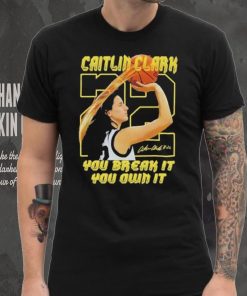 Iowa Hawkeyes Caitlin Clark Break It Own It The Record T Shirt