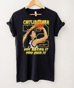 Iowa Hawkeyes Caitlin Clark Break It Own It The Record T Shirt