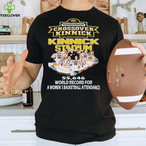 Iowa Hawkeyes Crossover At Kinnick Stadium 55,646 World Record For A Women’s Basketball Attendance Shirt