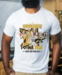 Iowa Hawkeyes I Am An Iowa Women’s Basketball Fan Now And Forever 2024 Shirt