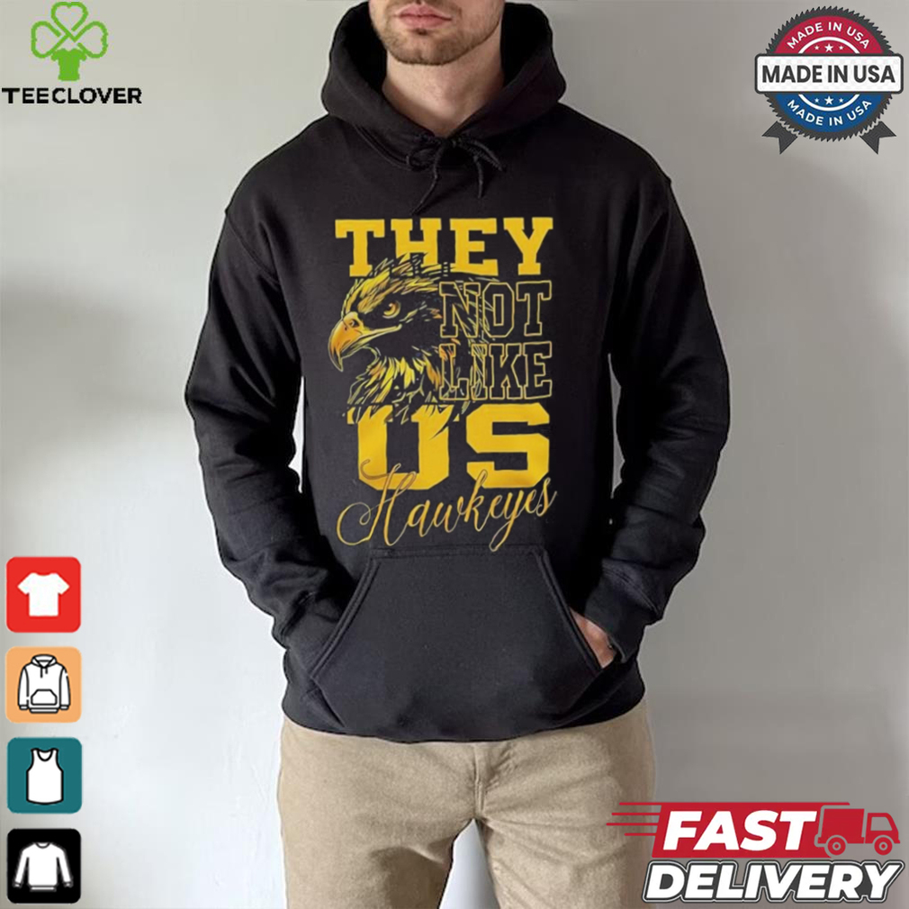 Iowa Hawkeyes They Not Like Us Hawkeyes Fan 2024 shirt Iowa Hawkeyes They Not Like Us Hawkeyes Fan 2024 shirt