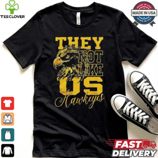 Iowa Hawkeyes They Not Like Us Hawkeyes Fan 2024 shirt