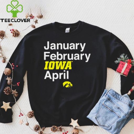 Iowa Hawkeyes basketball January February Iowa April logo hoodie, sweater, longsleeve, shirt v-neck, t-shirt