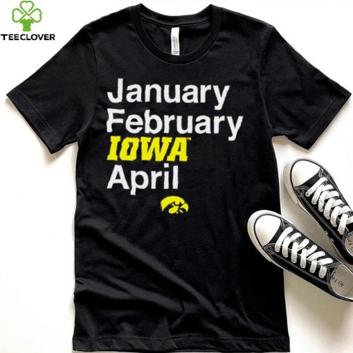 Iowa Hawkeyes basketball January February Iowa April logo hoodie, sweater, longsleeve, shirt v-neck, t-shirt