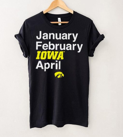 Iowa Hawkeyes basketball January February Iowa April logo hoodie, sweater, longsleeve, shirt v-neck, t-shirt