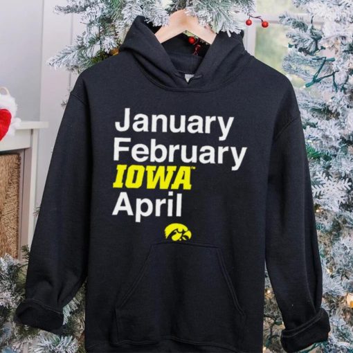 Iowa Hawkeyes basketball January February Iowa April logo hoodie, sweater, longsleeve, shirt v-neck, t-shirt