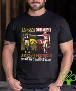 Iowa Hawkeyes on Saturdays San Francisco 49ers on Sundays Shirt