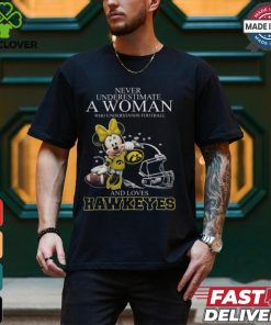 Iowa Hawkeyes x Minnie Mouse Never Underestimate A Woman Who Understands Football And Loves Shirt