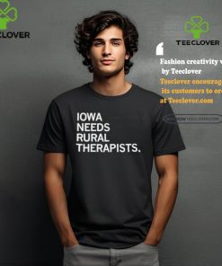 Iowa Needs Rural Therapists shirt 2 Iowa Needs Rural Therapists shirt