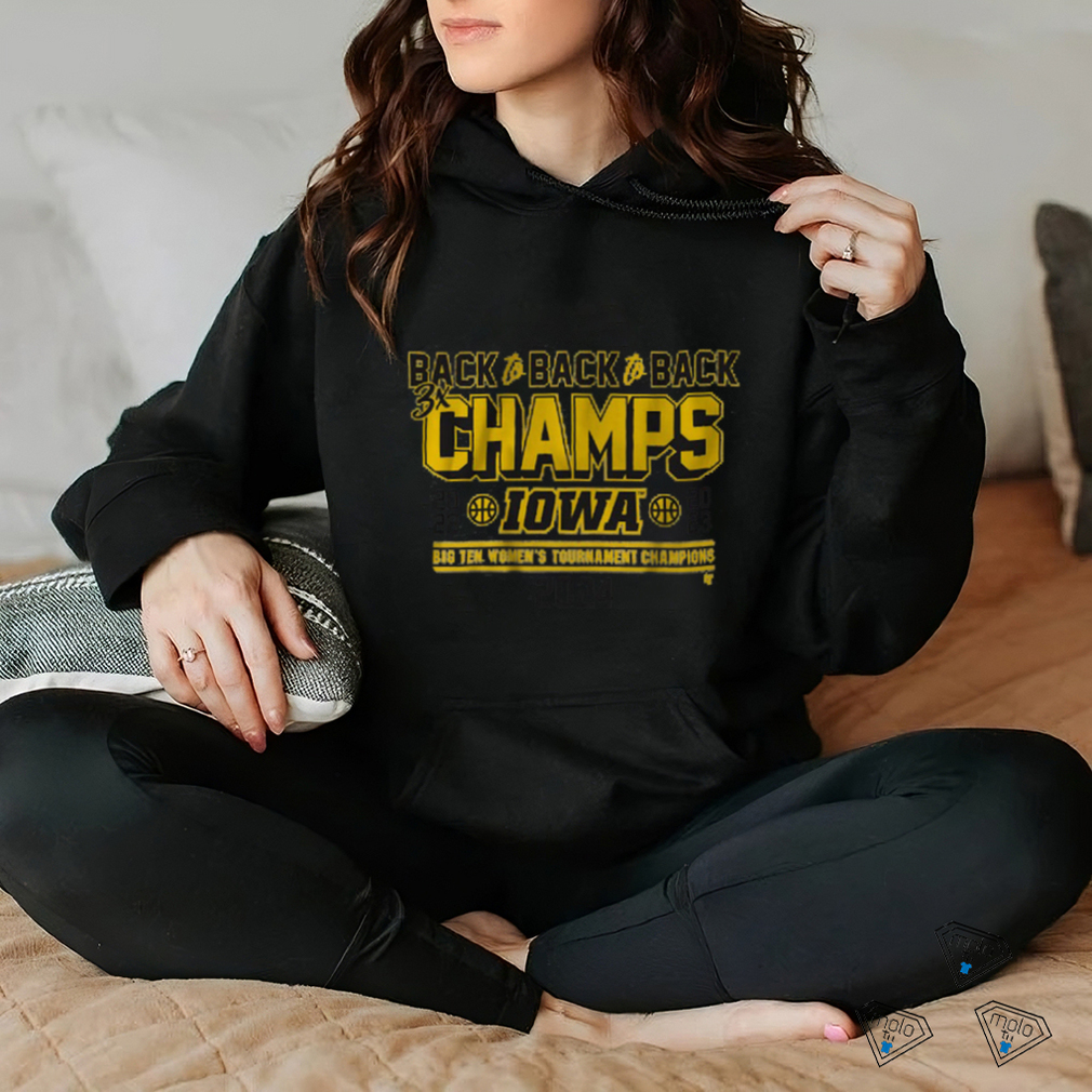 Iowa WBB Back2Back2Back B1G Tourney Champs Shirt Iowa WBB Back2Back2Back B1G Tourney Champs Shirt