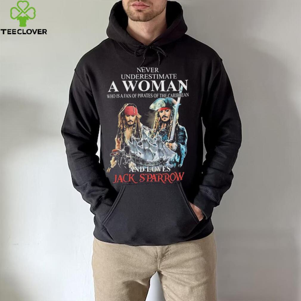 Never Underestimate Who Is A Fan Of Pirates Of The Caribbean And Loves Jack Sparrow Shirt Never Underestimate Who Is A Fan Of Pirates Of The Caribbean And Loves Jack Sparrow Shirt